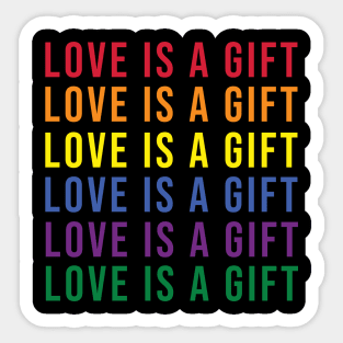 Love is a gift Sticker